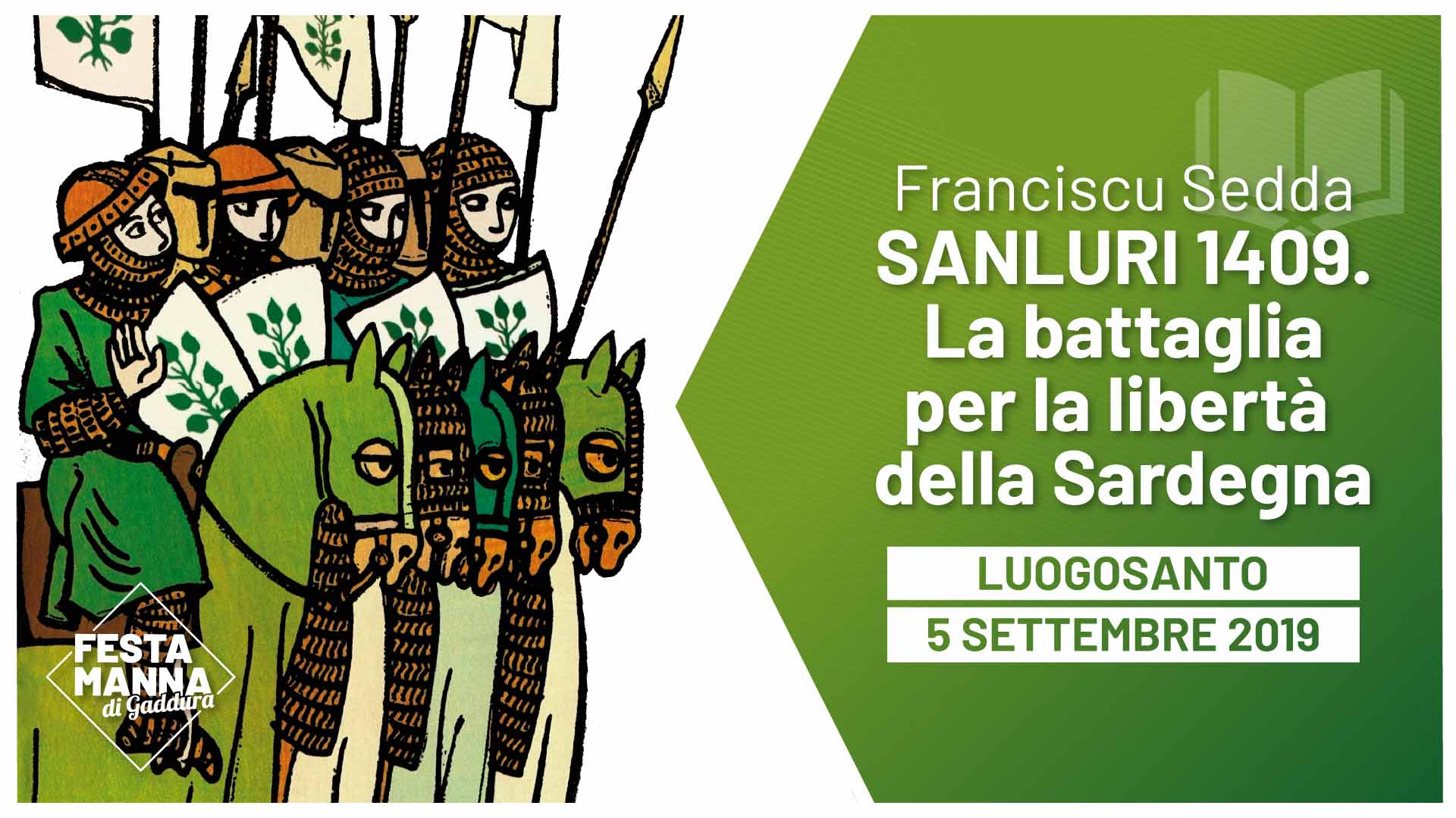 "Sanluri 1409. La battaglia per la libertà della Sardegna" Presentazione del libro di Franciscu Sedda | Festa Manna di Gaddura 2019